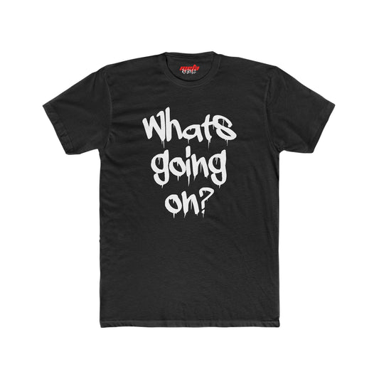 Whats going on Cotton Crew Tee